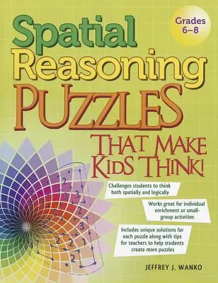 Rätsel zum räumlichen Denken, die Kinder zum Nachdenken anregen: Klassenstufen 6-8 - Spatial Reasoning Puzzles That Make Kids Think!: Grades 6-8
