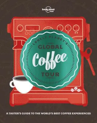 Lonely Planet's Globale Kaffee-Tour 1 - Lonely Planet's Global Coffee Tour 1