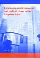 Demokratie, soziale Ressourcen und politische Macht in der Europäischen Union - Democracy, social resources and political power in the European Union