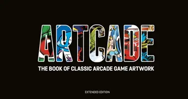 ARTCADE - Das Buch der klassischen Arcade-Spielkunst (erweiterte Ausgabe) - ARTCADE - The Book of  Classic Arcade Game Art (Extended Edition)