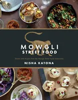 Mowgli Street Food: Geschichten und Rezepte aus den Mowgli Street Food Restaurants - Mowgli Street Food: Stories and Recipes from the Mowgli Street Food Restaurants