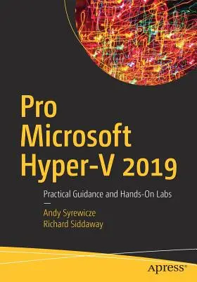 Pro Microsoft Hyper-V 2019: Praktische Anleitungen und praktische Übungen - Pro Microsoft Hyper-V 2019: Practical Guidance and Hands-On Labs