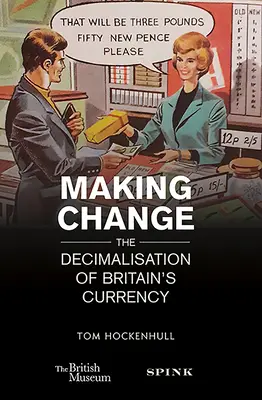 Den Wandel vollziehen: Die Dezimalisierung der britischen Währung - Making Change: The Decimalisation of Britain's Currency