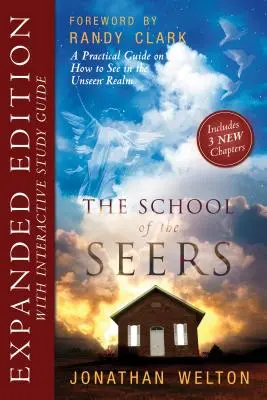 Die Schule der Seher, erweiterte Ausgabe: Ein praktischer Leitfaden für das Sehen in der unsichtbaren Welt - The School of Seers Expanded Edition: A Practical Guide on How to See in the Unseen Realm