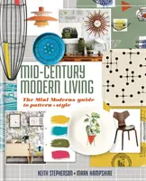 Mid-Century Modern Living - Der Leitfaden für Muster und Stil des Mini-Modern - Mid-Century Modern Living - The Mini Modern's Guide to Pattern and Style