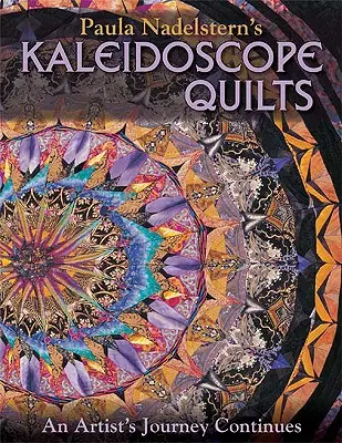 Paula Nadelsterns Kaleidoskop-Quilts: Die Reise einer Künstlerin geht weiter - Paula Nadelstern's Kaleidoscope Quilts: An Artist's Journey Continues