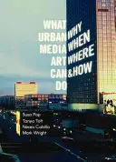 Was Urban Media Art leisten kann: Warum, wann, wo und wie? - What Urban Media Art Can Do: Why When Where and How?