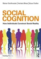 Soziale Kognition: Wie Individuen die soziale Realität konstruieren - Social Cognition: How Individuals Construct Social Reality
