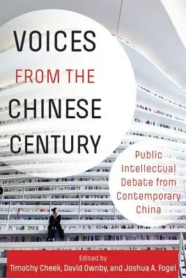 Stimmen aus dem chinesischen Jahrhundert: Öffentliche intellektuelle Debatten aus dem zeitgenössischen China - Voices from the Chinese Century: Public Intellectual Debate from Contemporary China