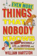 Noch mehr Dinge, die niemand weiß: 501 weitere Geheimnisse des Lebens, des Universums und von allem - Even More Things That Nobody Knows: 501 Further Mysteries of Life, the Universe and Everything