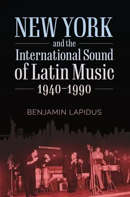 New York und der internationale Klang der lateinamerikanischen Musik, 1940-1990 - New York and the International Sound of Latin Music, 1940-1990