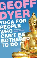 Yoga für Leute, die sich nicht trauen, es zu tun - Yoga for People Who Can't Be Bothered to Do It