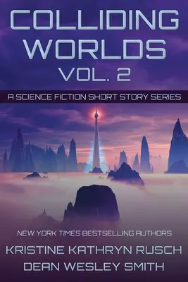 Kollidierende Welten, Bd. 2: Eine Science-Fiction-Kurzgeschichtenreihe - Colliding Worlds, Vol. 2: A Science Fiction Short Story Series