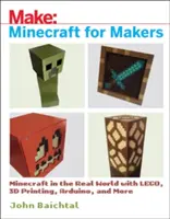Minecraft für Macher: Minecraft in der realen Welt mit Lego, 3D-Druck, Arduino und mehr! - Minecraft for Makers: Minecraft in the Real World with Lego, 3D Printing, Arduino, and More!