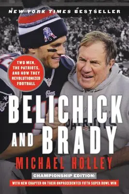 Belichick und Brady: Zwei Männer, die Patriots und wie sie den Fußball revolutionierten - Belichick and Brady: Two Men, the Patriots, and How They Revolutionized Football
