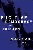 Flüchtige Demokratie: Und andere Essays - Fugitive Democracy: And Other Essays