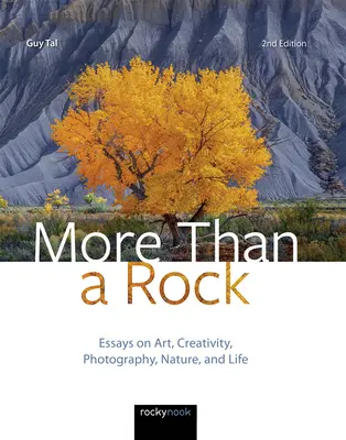 Mehr als ein Stein, 2. Auflage: Essays über Kunst, Kreativität, Fotografie, Natur und Leben - More Than a Rock, 2nd Edition: Essays on Art, Creativity, Photography, Nature, and Life