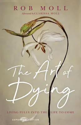 Die Kunst des Sterbens: Voll und ganz im kommenden Leben leben - The Art of Dying: Living Fully Into the Life to Come