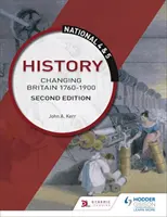 National 4 & 5 Geschichte: Großbritannien im Wandel 1760-1914, Zweite Ausgabe - National 4 & 5 History: Changing Britain 1760-1914, Second Edition