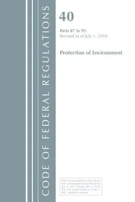 Code of Federal Regulations, Title 40 Protection of the Environment 87-95, überarbeitet am 1. Juli 2018 (Office Of The Federal Register (U.S.)) - Code of Federal Regulations, Title 40 Protection of the Environment 87-95, Revised as of July 1, 2018 (Office Of The Federal Register (U.S.))