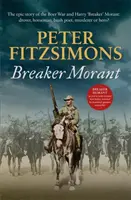 Breaker Morant - Die epische Geschichte des Burenkrieges und Harry „Breaker“ Morant: Viehtreiber, Reiter, Buschdichter, Mörder oder Held? - Breaker Morant - The epic story of the Boer War and Harry 'Breaker' Morant: drover, horseman, bush poet, murderer or hero?