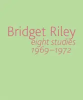 Bridget Riley: Acht Studien 1969-1972 - Bridget Riley: Eight Studies 1969-1972