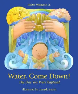 Das Wasser kommt herunter: Der Tag, an dem du getauft wurdest - Water Come Down: The Day You Were Baptized