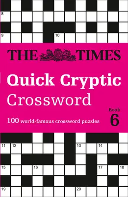 The Times Quick Cryptic Crossword: Buch 6: 100 weltberühmte Kreuzworträtsel - The Times Quick Cryptic Crossword: Book 6: 100 World-Famous Crossword Puzzles