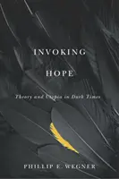 Hoffnung wecken: Theorie und Utopie in dunklen Zeiten - Invoking Hope: Theory and Utopia in Dark Times