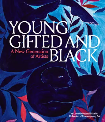 Jung, begabt und schwarz: Eine neue Generation von Künstlern: Die Sammlung der Familie Lumpkin-Boccuzzi für zeitgenössische Kunst - Young, Gifted and Black: A New Generation of Artists: The Lumpkin-Boccuzzi Family Collection of Contemporary Art