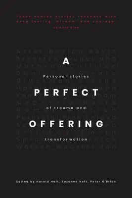 Ein perfektes Angebot: Persönliche Geschichten über Trauma und Transformation - A Perfect Offering: Personal Stories of Trauma and Transformation