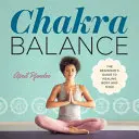 Chakra-Balance: Der Leitfaden für Einsteiger zur Heilung von Körper und Geist - Chakra Balance: The Beginner's Guide to Healing Body and Mind