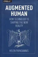 Augmented Human: Wie die Technologie die neue Realität formt - Augmented Human: How Technology Is Shaping the New Reality