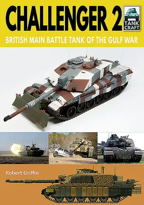 Challenger 2: Der britische Kampfpanzer des Golfkriegs - Challenger 2: British Main Battle Tank of the Gulf War