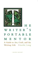 Der tragbare Mentor des Schriftstellers: Ein Leitfaden für Kunst, Handwerk und das Leben als Schriftsteller, zweite Auflage - The Writer's Portable Mentor: A Guide to Art, Craft, and the Writing Life, Second Edition