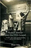 Rudolf Steiner und das Fünfte Evangelium: Einblicke in ein neues Verständnis des Christusmysteriums - Rudolf Steiner and the Fifth Gospel: Insights Into a New Understanding of the Christ Mystery