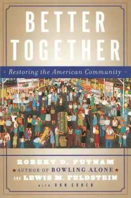 Besser zusammen: Die Wiederherstellung der amerikanischen Gemeinschaft - Better Together: Restoring the American Community