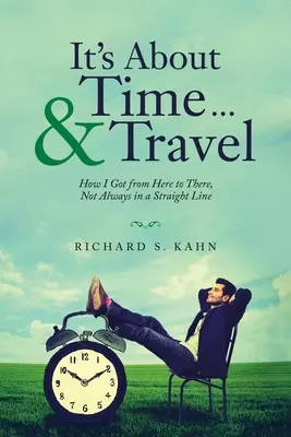 It's About Time ... & Travel: Wie ich von hier nach dort kam, nicht immer auf geradem Weg - It's About Time ... & Travel: How I Got from Here to There, Not Always in a Straight Line