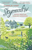 Skymeadow: Notizen eines englischen Gärtners - Skymeadow: Notes from an English Gardener