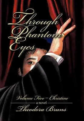 Mit den Augen des Phantoms: Band fünf - Christine - Through Phantom Eyes: Volume Five - Christine