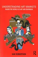 Die Kunstmärkte verstehen: Einblicke in die Welt der Kunst und der Wirtschaft - Understanding Art Markets: Inside the World of Art and Business