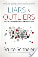 Lügner und Ausreißer: Das Vertrauen, das die Gesellschaft braucht, um zu gedeihen - Liars & Outliers: Enabling the Trust That Society Needs to Thrive