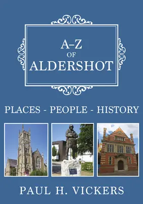 A-Z von Aldershot - Orte-Personen-Geschichte - A-Z of Aldershot - Places-People-History