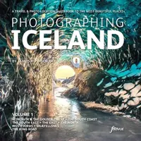 Fotografieren in Island Band 1 - Ein Reise- und Fotoreiseführer zu den schönsten Orten - Photographing Iceland Volume 1 - A travel and photo-location guidebook to the most beautiful places