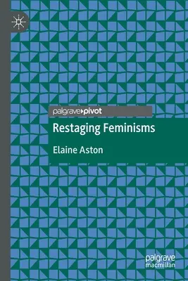 Feminismen neu inszenieren - Restaging Feminisms