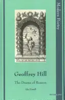 Geoffrey Hill; Das Drama der Vernunft - Geoffrey Hill; The Drama of Reason