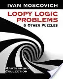 Verrückte Logikprobleme und andere Rätsel - Loopy Logic Problems and Other Puzzles