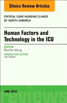 Technology in the Icu, eine Ausgabe der Critical Care Nursing Clinics of North America, 30 - Technology in the Icu, an Issue of Critical Care Nursing Clinics of North America, 30