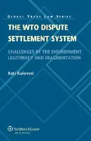 Das Wto-Streitbeilegungssystem: Herausforderungen in Bezug auf Umwelt, Legitimität und Fragmentierung - The Wto Dispute Settlement System: Challenges of the Environment, Legitimacy and Fragmentation