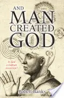 Und der Mensch schuf Gott - And Man Created God